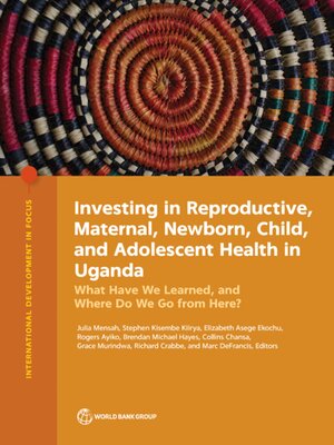 cover image of Investing in Reproductive, Maternal, Newborn, Child, and Adolescent Health in Uganda